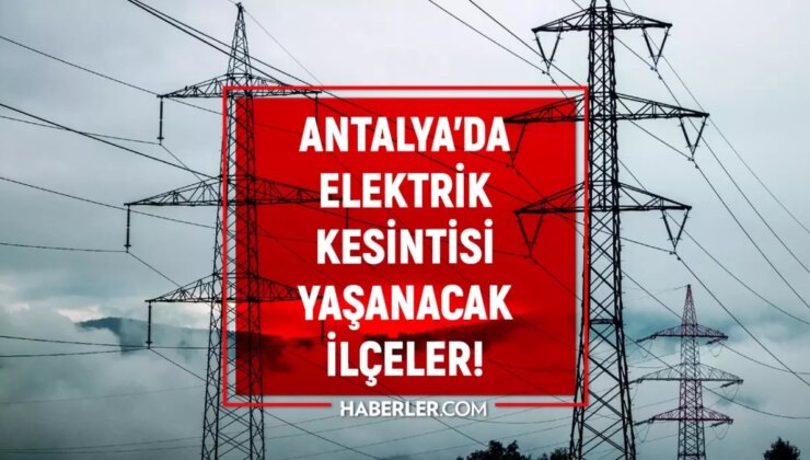 Antalya elektrik kesintisi! 11-12 Aralık Muratpaşa, Alanya, Manavgat elektrik kesintisi ne zaman bitecek?